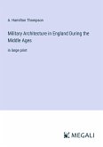 Military Architecture in England During the Middle Ages