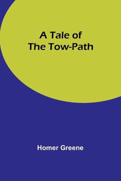 A Tale of the Tow-Path - Greene, Homer