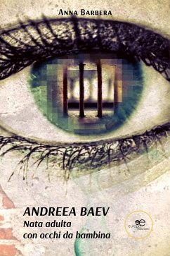 ANDREEA BAEV. Nata adulta con occhi da bambina (eBook, ePUB) - Barbera, Anna