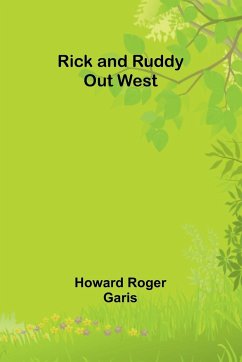 Rick and Ruddy Out West - Garis, Howard Roger