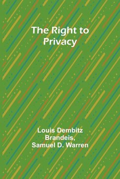 The Right to Privacy - Brandeis, Louis Dembitz; Warren, Samuel