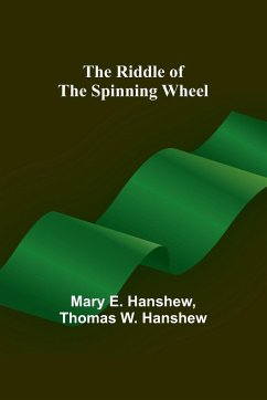The Riddle of the Spinning Wheel - Hanshew, Mary E.; Hanshew, Thomas
