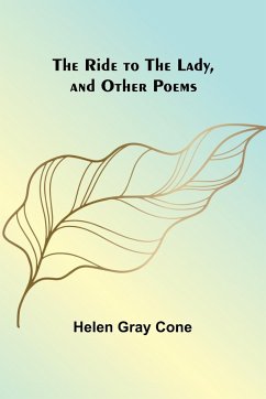 The Ride to the Lady, and Other Poems - Cone, Helen