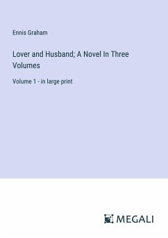 Lover and Husband; A Novel In Three Volumes - Graham, Ennis