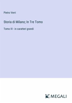 Storia di Milano; In Tre Tomo - Verri, Pietro