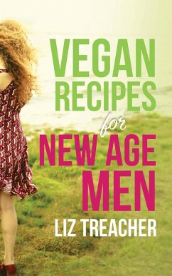 Vegan Recipes for New Age Men - Treacher, Liz