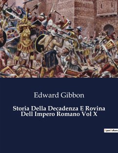 Storia Della Decadenza E Rovina Dell Impero Romano Vol X - Gibbon, Edward