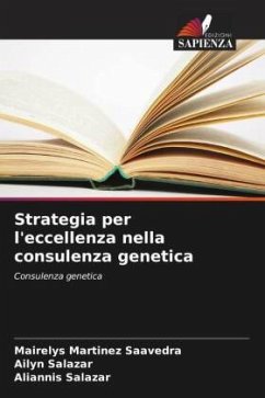 Strategia per l'eccellenza nella consulenza genetica - Martínez Saavedra, Mairelys;Salazar, Ailyn;Salazar, Aliannis