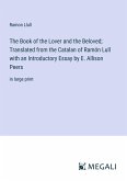 The Book of the Lover and the Beloved; Translated from the Catalan of Ramón Lull with an Introductory Essay by E. Allison Peers