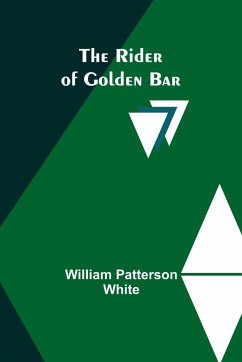 The Rider of Golden Bar - White, William Patterson