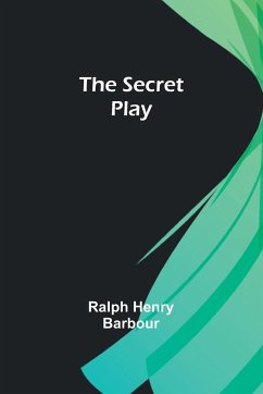 The Secret Play - Barbour, Ralph Henry