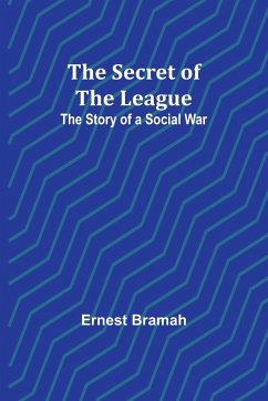 The Secret of the League - Bramah, Ernest