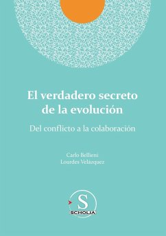 El verdadero secreto de la evolución. Del conflicto a la colaboración - Bellieni, Carlo Valerio; Velázquez González, Lourdes