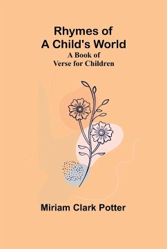 Rhymes of a child's world; A book of verse for children - Potter, Miriam Clark