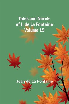 Tales and Novels of J. de La Fontaine - Volume 15 - Fontaine, Jean De