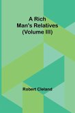 A Rich Man's Relatives (Volume III)