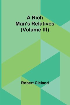 A Rich Man's Relatives (Volume III) - Cleland, Robert