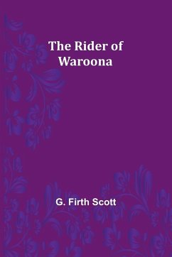 The Rider of Waroona - Scott, G.