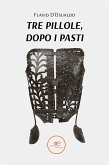 Tre pillole, dopo i pasti (eBook, ePUB)