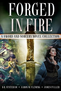 Forged in Fire (eBook, ePUB) - Fuller, James; M. Fleming, Aaron; Stateham, B.R.