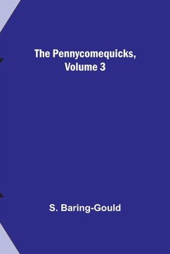 The Pennycomequicks, Volume 3 - Baring-Gould, S.