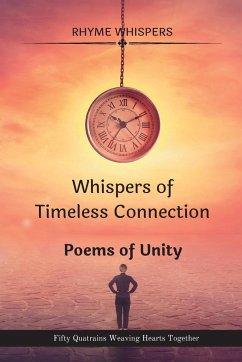 Whispers of Timeless Connection - Poems of Unity: Fifty Quatrains Weaving Hearts Together - Whispers, Rhyme