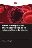 Folate : Perspectives pharmaceutiques de la thérapeutique du cancer