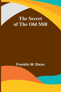 The secret of the old mill - Dixon, Franklin W.