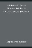 PROPHECY AND THE FUTURE OF INDIA AND THE WORLD (NUBUAT DAN MASA DEPAN INDIA DAN DUNIA)