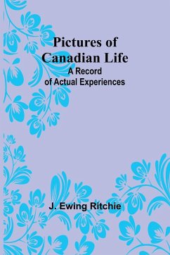 Pictures of Canadian Life - Ritchie, J. Ewing