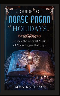 Guide to Norse Pagan Holidays - Karlsson, Emma