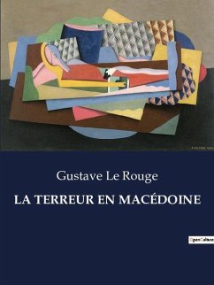 LA TERREUR EN MACÉDOINE - Le Rouge, Gustave