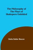The Philosophy of the Plays of Shakspere Unfolded