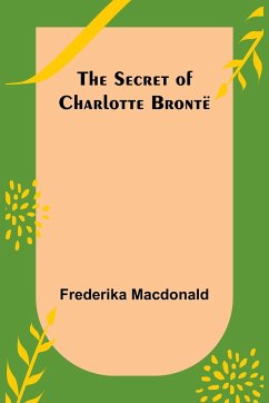 The Secret of Charlotte Brontë - Macdonald, Frederika