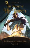 The Secret of His Bounty: The Story of a Homeless Man? You Decide