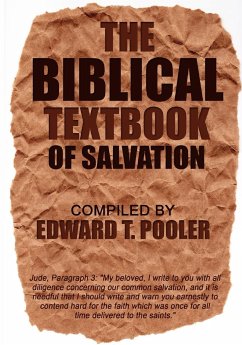 The Biblical Textbook of Salvation - Pooler, Edward T.