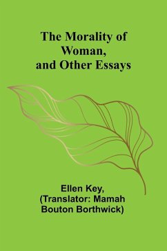 The Morality of Woman, and Other Essays - Key, Ellen