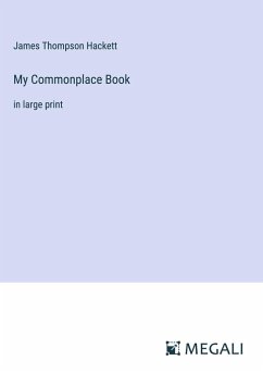 My Commonplace Book - Hackett, James Thompson