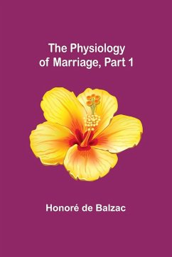 The Physiology of Marriage, Part 1 - Balzac, Honoré de