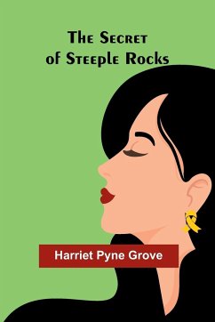 The Secret of Steeple Rocks - Grove, Harriet Pyne