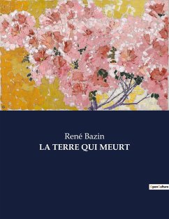 LA TERRE QUI MEURT - Bazin, René