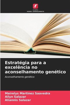 Estratégia para a excelência no aconselhamento genético - Martínez Saavedra, Mairelys;Salazar, Ailyn;Salazar, Aliannis