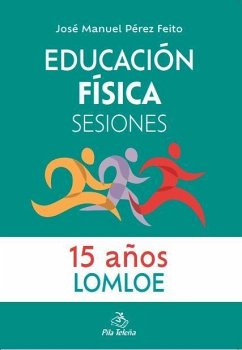 Educación física : sesiones, 15 años - Pérez Feito, José Manuel