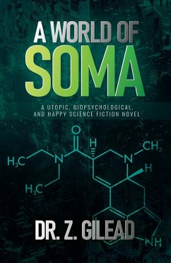 A World of Soma: A Utopic, Biopsychological, and Happy Science Fiction Novel - Gilead, Z.