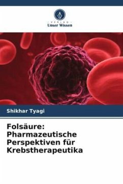 Folsäure: Pharmazeutische Perspektiven für Krebstherapeutika - Tyagi, Shikhar