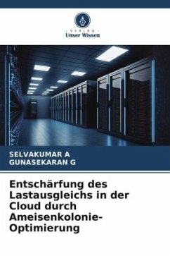 Entschärfung des Lastausgleichs in der Cloud durch Ameisenkolonie-Optimierung - A, SELVAKUMAR;G, GUNASEKARAN