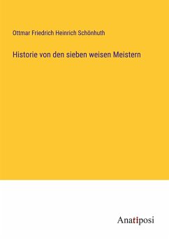 Historie von den sieben weisen Meistern - Schönhuth, Ottmar Friedrich Heinrich