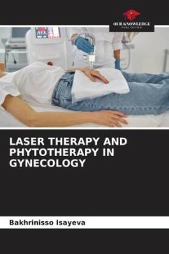 LASER THERAPY AND PHYTOTHERAPY IN GYNECOLOGY - Isayeva, Bakhrinisso