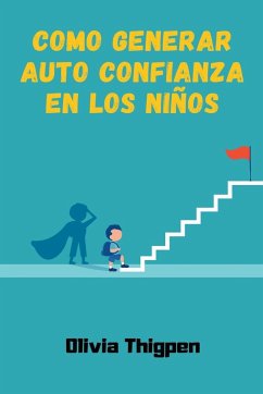 Como Generar Auto Confianza en los Niños - Thigpen, Olivia I.