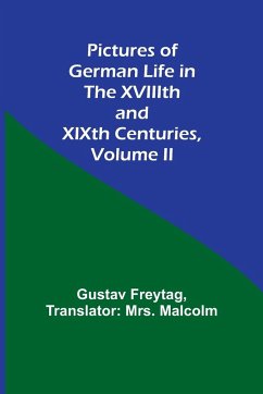 Pictures of German Life in the XVIIIth and XIXth Centuries, Volume II. - Freytag, Gustav